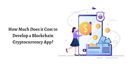 How Much Does it Cost to Develop a Blockchain Cryptocurrency App?