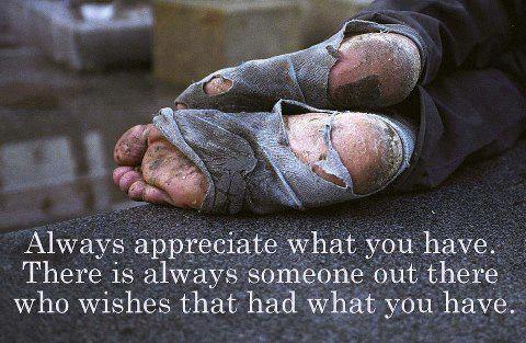 Always appreciate what you have.