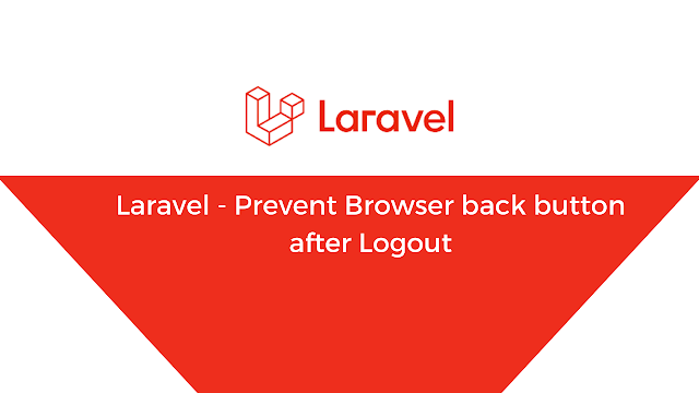 Laravel - Prevent Browser back button after Logout
