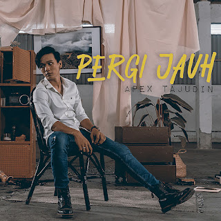 Apex Tajudin - Pergi Jauh MP3