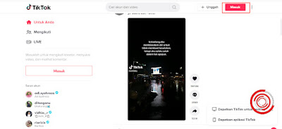 Silakan kalian kunjungi tiktok.com. Tanpa login sebenarnya kalian bisa menonton video yang ada di TikTok. Tetapi jika ingin login kalian bisa tekan tombol Masuk yang ada di pojok kanan atas