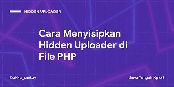 Cara Menyisipkan Hidden Uploader di File PHP