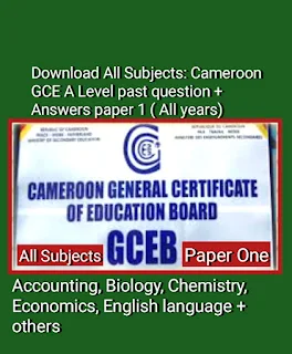 Download All Subjects: Cameroon GCE A Level past questions and Answers paper one