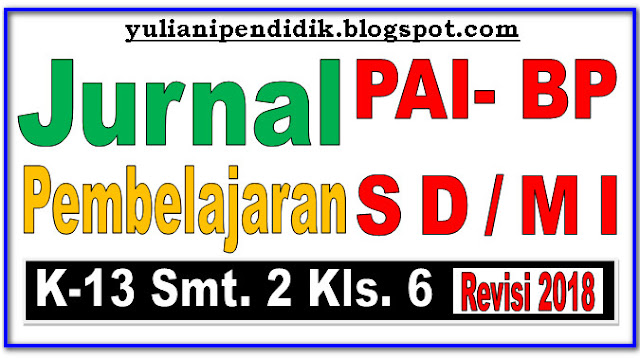  JURNAL PAI-BP KURIKULUM 2013 KELAS 6 SEMESTER 2 REVISI 2018