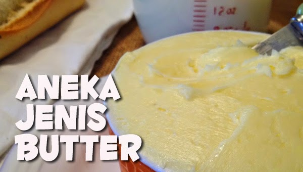 Yuk Kenali Aneka Jenis Mentega!  Resep Masakan Praktis 