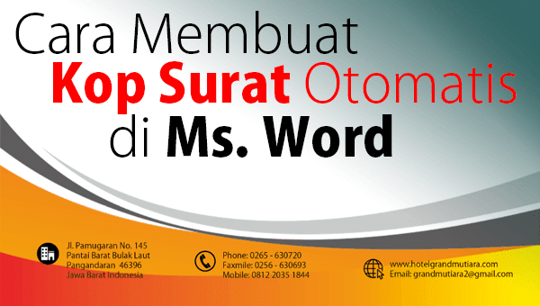 Cara Membuat Kop Surat yang Benar dan Otomatis