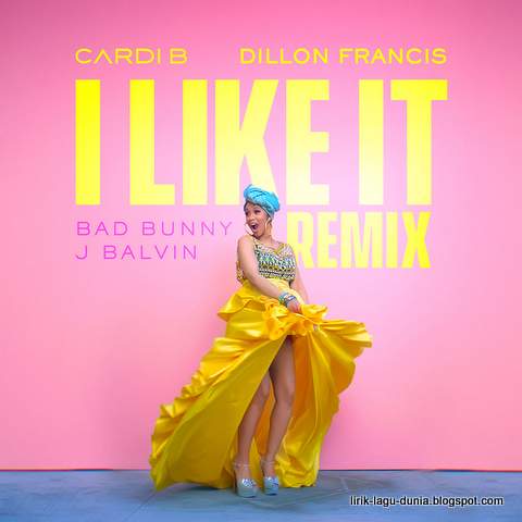 Lirik Lagu Cardi B - I Like It (Dillon Francis Remix)