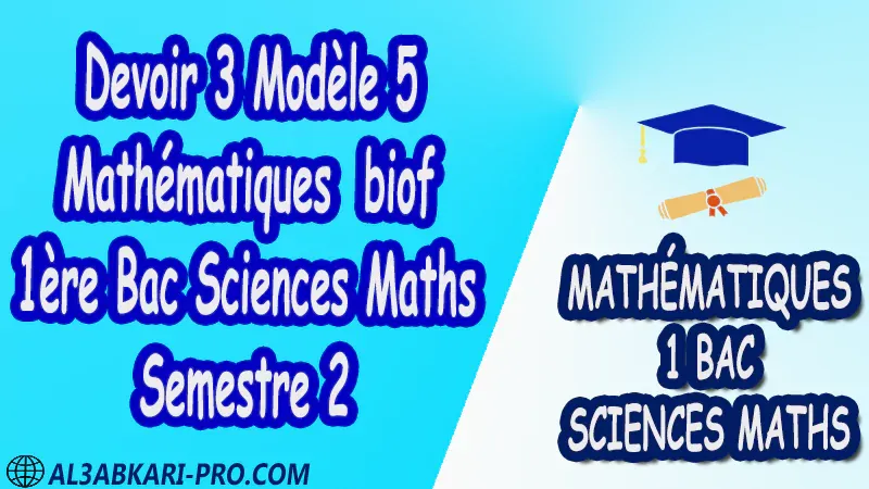 Devoir Corrigé devoirs de  Mathématiques , Mathématiques biof , 1ère BAC , Sciences Mathématiques BIOF , mathématiques , 1ère Bac Sciences Mathématiques , exercice de math , exercices de maths , maths en ligne , prof de math , exercice de maths , math exercice , maths , maths en ligne , maths inter , superprof maths , professeur math , cours de maths à distance , Fiche pédagogique, Devoir de semestre 1 , Devoirs de semestre 2 , maroc , Exercices corrigés , Cours , résumés , devoirs corrigés , exercice corrigé , prof de soutien scolaire a domicile , cours gratuit , cours gratuit en ligne , cours particuliers , cours à domicile , soutien scolaire à domicile , les cours particuliers , cours de soutien , des cours de soutien , les cours de soutien , professeur de soutien scolaire , cours online , des cours de soutien scolaire , soutien pédagogique