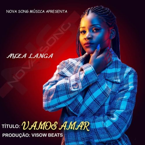 DOWNLOAD MP3:Ayza Langa – Vamos Amar [2020] MBILO MOZ E A CENA]