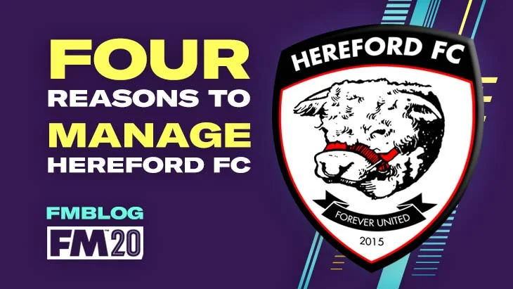 4 Reasons to Manage Hereford FC in FM20 