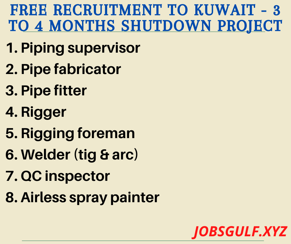 Free recruitment to Kuwait - 3 to 4 Months Shutdown Project