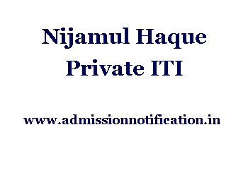 Nijamul Haque Pvt Iti Admission, Ranking, Reviews, Fees and Placement