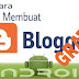 Cara membuat blog gratis dan mudah dengan cepat di blogger