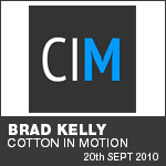 Brad Kelly - Cotton In Motion - What's Your Passion?
