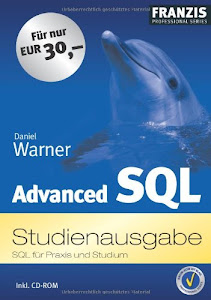 Advanced SQL, Studienausgabe, SQL für die Praxis und Studium, inkl. CD-ROM