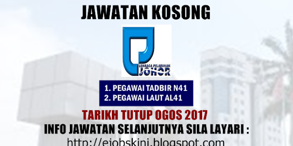 Jawatan Kosong Lembaga Pelabuhan Johor (LPJ) Pada Ogos 2017