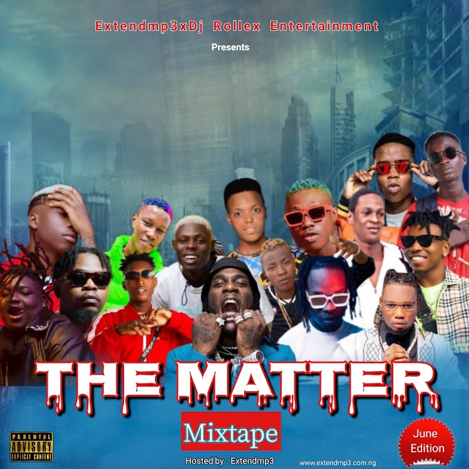 [Mixtape]The Matter - Extendmp3 x DJ Rollex- Mixtape (June Edition)