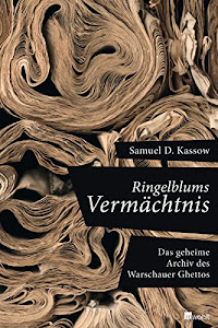 Ringelblums Vermächtnis: Das geheime Archiv des Warschauer Ghettos