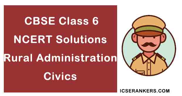 NCERT Solutions for Class 6th Civics Chapter 6 Rural Administration