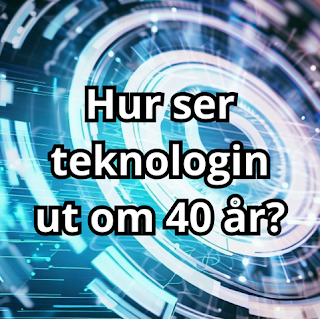 hur kommer teknologin att se ut om 40 år?