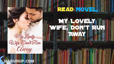 Read My Lovely Wife, Don't Run Away Novel Full Episode
