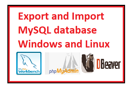 How to export and import a MySQL database Windows and Linux