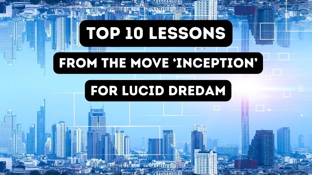 Top 10 Secrets Inspired by Inception to Master Lucid Dreaming