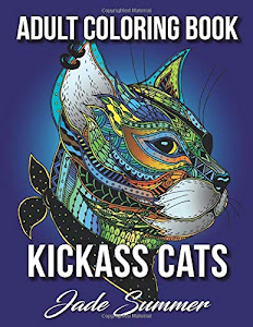 Kickass Cats: An Adult Coloring Book with Badass Cat Illustrations and Relaxing Mandala Patterns for Animal Lovers