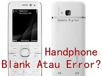Mengatasi Handphone Error / Blank