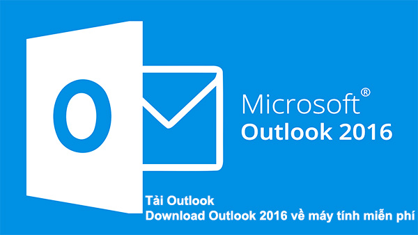 Tải Outlook - Download Outlook 2016 về máy tính miễn phí a