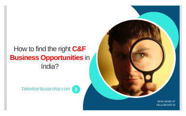 How to find the right C&F Business opportunities in India?