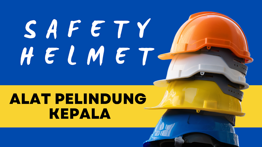 Alat Pelindung Diri (APD) - Safety Helmet 