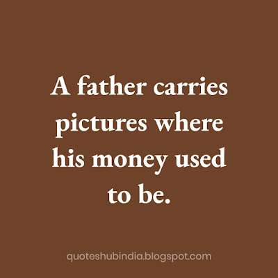 A father carries pictures where his money used to be.