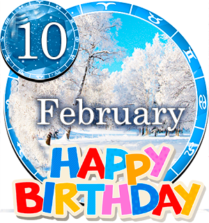 February 10 Birthday Horoscope