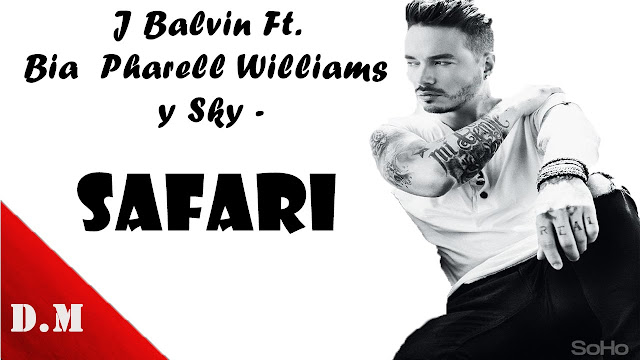  Safari - J Balvin Featuring Pharrell Williams BIA & Sky 