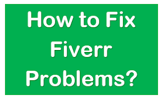 How to Fix Fiverr Problems  ?