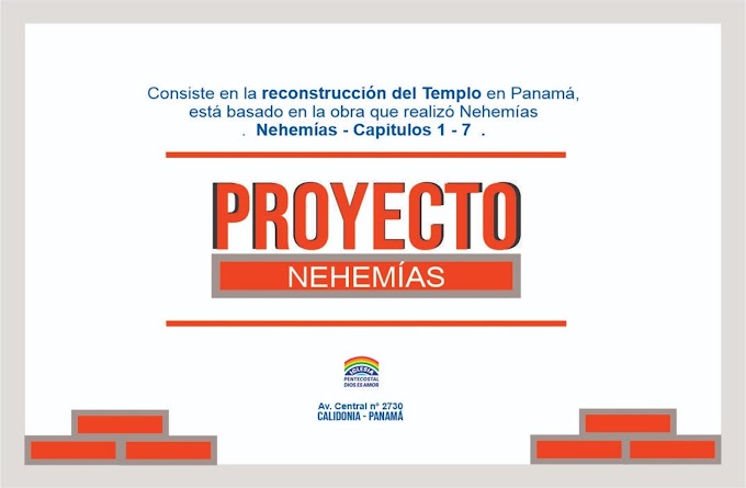 Proyecto Nehemías: Ayune, ore y apoye la construcción del templo de la gloria de Dios en Panamá.