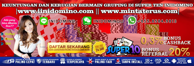 KEUNTUNGAN DAN KERUGIAN BERMAIN GRUPING DI SUPER TEN INIDOMINO