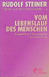 (Steiner, Rudolf): Rudolf Steiner Themen aus dem Gesamtwerk (Themen TB.), Nr.4, Vom Lebenslauf des Menschen (Rudolf-Steiner-Themen-Taschenbücher)