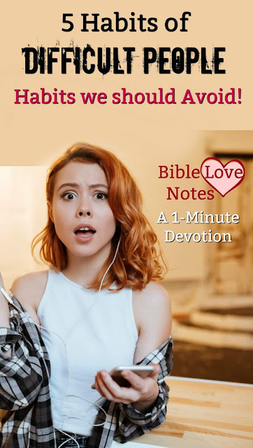 This 1-minute devotion offers 5 characterisitcs of difficult people and encourages us to evaluate our actions. #BibleLoveNotes #Devotions