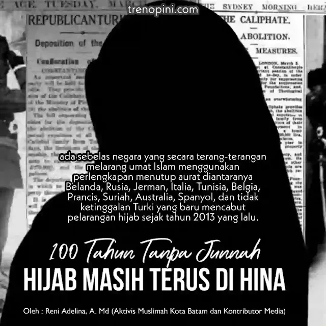 ada sebelas negara yang secara terang-terangan melarang umat Islam menggunakan perlengkapan menutup aurat diantaranya Belanda, Rusia, Jerman, Italia, Tunisia, Belgia, Prancis, Suriah, Australia, Spanyol, dan tidak ketinggalan Turki yang baru mencabut pelarangan hijab sejak tahun 2013 yang lalu.
