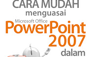 Cara Mudah Menguasai Ms. PowerPoint 2007 dalam Seminggu