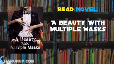 Read A Beauty with Multiple Masks Novel Full Episode
