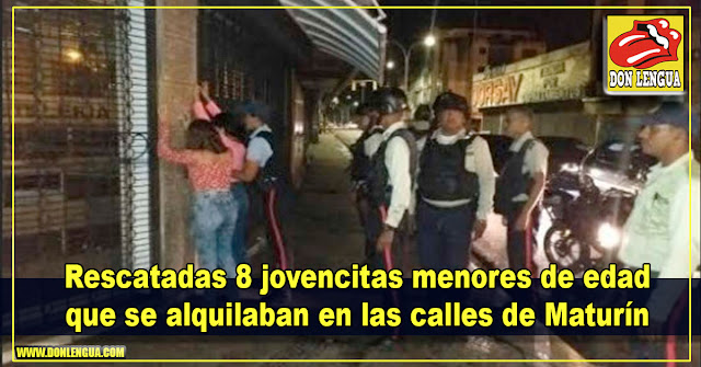 Rescatadas 8 jovencitas menores de edad que se alquilaban en las calles de Maturín
