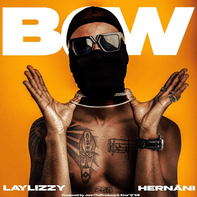 laylizzy Ft. Hernâni da Silva - Bow [Exclusivo 2021] (Download MP3)