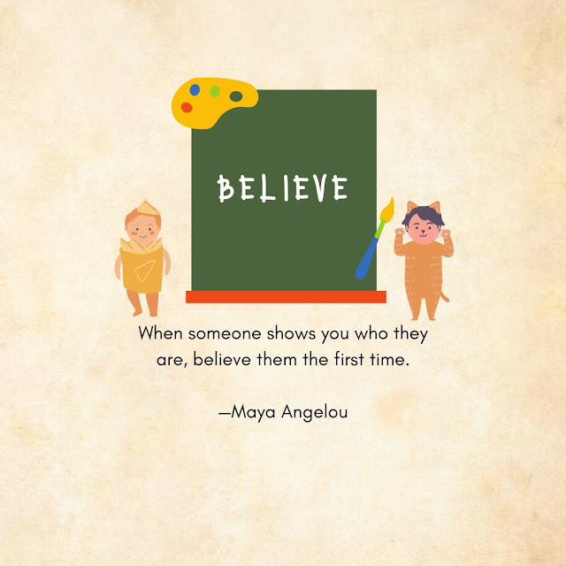 Relationship Quotes Cards Design #17-4 When someone shows you who they are, believe them the first time.  —Maya Angelou