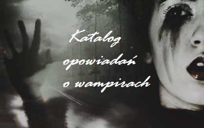 http://katalog-opowiadan-o-wampirach.blogspot.com/