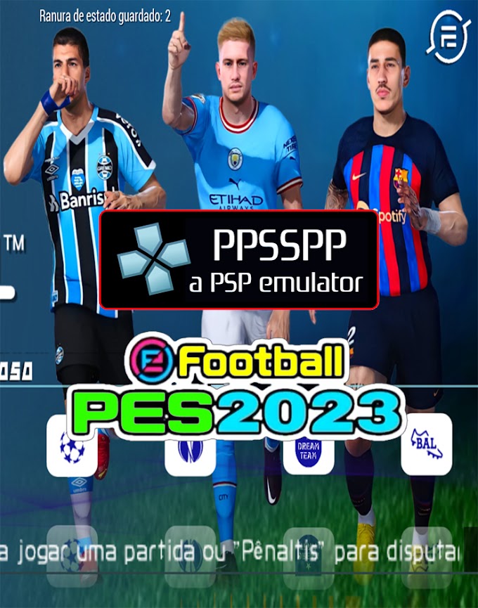 EFOOTBALL PES 2023 PPSSPP BRASILEIRÃO E EUROPEUS