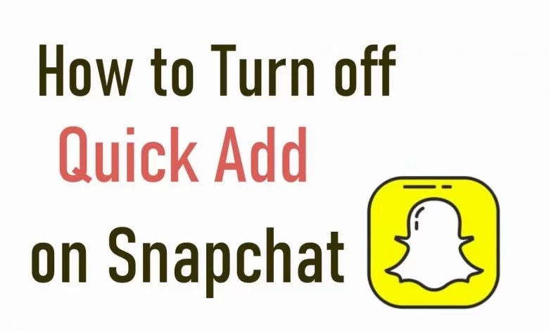 كيفية إيقاف تشغيل "الإضافة السريعة" على Snapchat