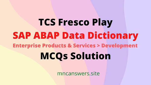SAP ABAP Data Dictionary MCQs Solution | TCS Fresco Play | Fresco Play | TCS